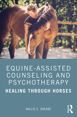 Cover of Equine-Assisted Counseling and Psychotherapy: Healing Through Horses