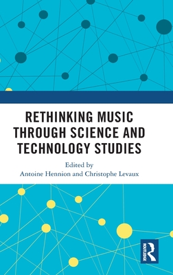 Cover of Rethinking Music Through Science and Technology Studies