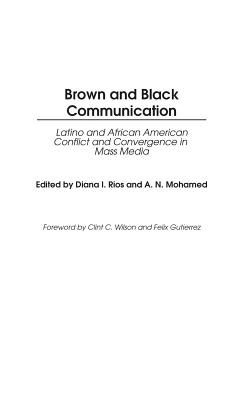 Cover of Brown and Black Communication: Latino and African American Conflict and Convergence in Mass Media