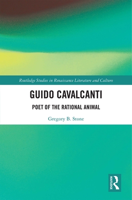 Cover of Guido Cavalcanti: Poet of the Rational Animal