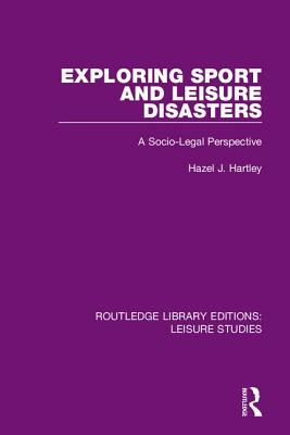 Cover of Exploring Sport and Leisure Disasters: A Socio-Legal Perspective