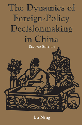 Cover of The Dynamics Of Foreign-policy Decisionmaking In China