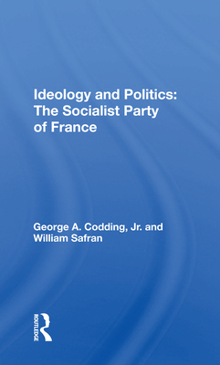 Cover of Ideology and Politics: The Socialist Party of France