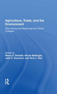 Cover of Agriculture, Trade, and the Environment: Discovering and Measuring the Critical Linkages