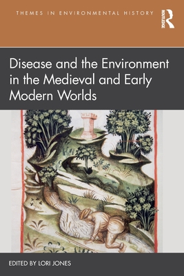 Cover of Disease and the Environment in the Medieval and Early Modern Worlds