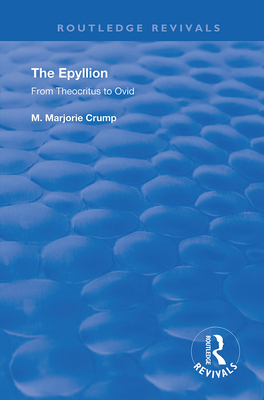 Cover of The Epyllion: From Theocritus to Ovid