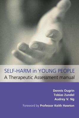 Cover of Self-Harm in Young People: A Therapeutic Assessment Manual