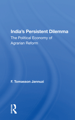 Cover of India's Persistent Dilemma: The Political Economy of Agrarian Reform