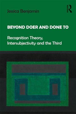 Cover of Beyond Doer and Done to: Recognition Theory, Intersubjectivity and the Third