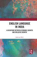Cover of English Language in India: A Dichotomy Between Economic Growth and Inclusive Growth