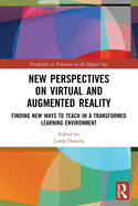 Cover of New Perspectives on Virtual and Augmented Reality: Finding New Ways to Teach in a Transformed Learning Environment
