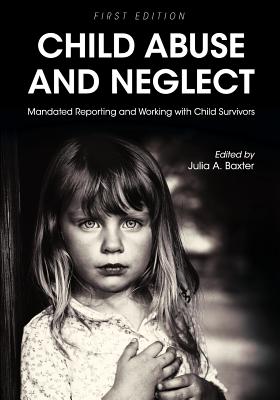 Cover of Child Abuse and Neglet: Mandated Reporting and Working with Child Survivors