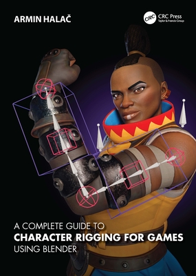Cover of A Complete Guide to Character Rigging for Games Using Blender