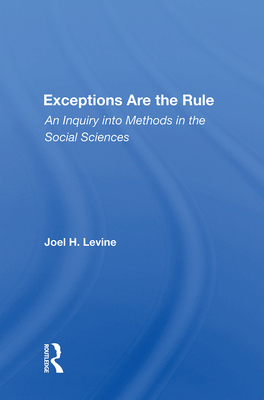 Cover of Exceptions Are the Rule: An Inquiry Into Methods in the Social Sciences