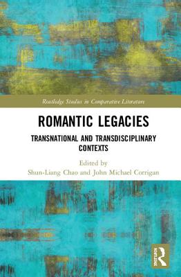 Cover of Romantic Legacies: Transnational and Transdisciplinary Contexts
