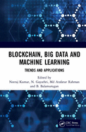 Cover of Blockchain, Big Data and Machine Learning: Trends and Applications