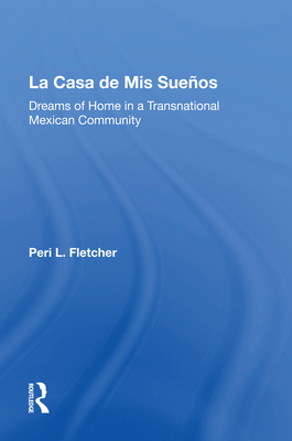 Cover of La Casa de MIS Suenos: Dreams of Home in a Transnational Migrant Community