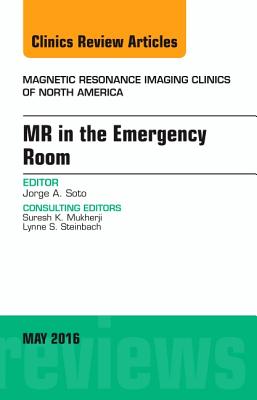 Cover of MR in the Emergency Room, an Issue of Magnetic Resonance Imaging Clinics of North America: Volume 24-2