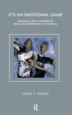 Cover of It's an Emotional Game: Learning about Leadership from Football