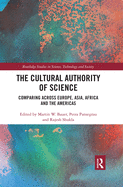 Cover of The Cultural Authority of Science: Comparing Across Europe, Asia, Africa and the Americas