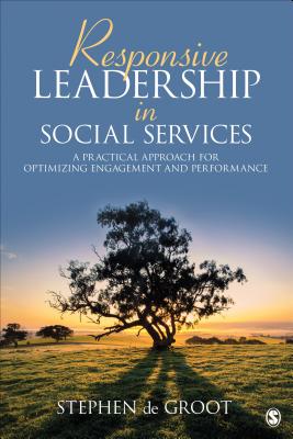 Cover of Responsive Leadership in Social Services: A Practical Approach for Optimizing Engagement and Performance
