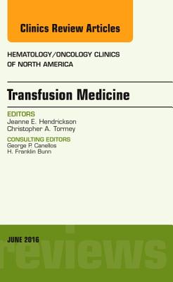 Cover of Transfusion Medicine, an Issue of Hematology/Oncology Clinics of North America: Volume 30-3