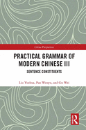 Cover of Practical Grammar of Modern Chinese III: Sentence Constituents
