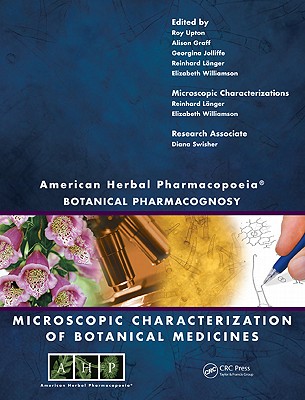 Cover of American Herbal Pharmacopoeia: Botanical Pharmacognosy - Microscopic Characterization of Botanical Medicines