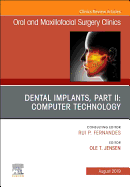 Cover of Dental Implants, Part II: Computer Technology, an Issue of Oral and Maxillofacial Surgery Clinics of North America: Volume 31-3
