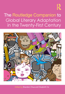 Cover of The Routledge Companion to Global Literary Adaptation in the Twenty-First Century