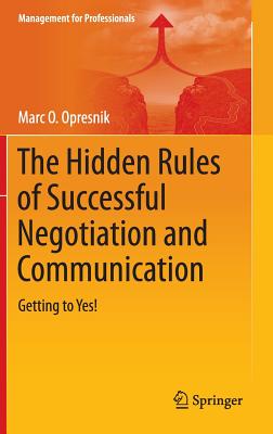 Cover of The Hidden Rules of Successful Negotiation and Communication: Getting to Yes!