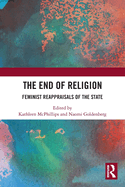 Cover of The End of Religion: Feminist Reappraisals of the State