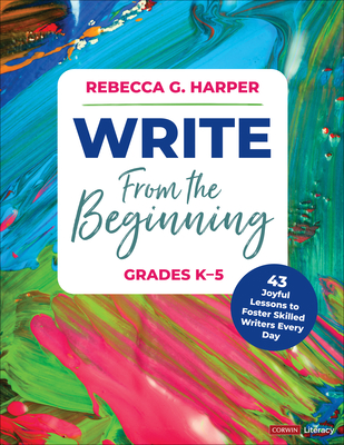 Cover of Write from the Beginning, Grades K-5: 42 Joyful Lessons to Foster Skilled Writers Every Day
