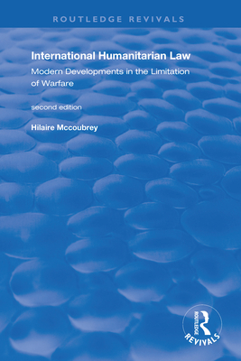 Cover of International Humanitarian Law: Modern Developments in the Limitation of Warfare