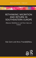 Cover of Rethinking Migration and Return in Southeastern Europe: Albanian Mobilities to and from Italy and Greece