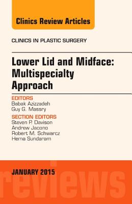 Cover of Lower Lid and Midface: Multispecialty Approach, an Issue of Clinics in Plastic Surgery: Volume 42-1