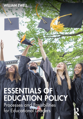 Cover of Essentials of Education Policy: Processes and Possibilities for Educational Leaders