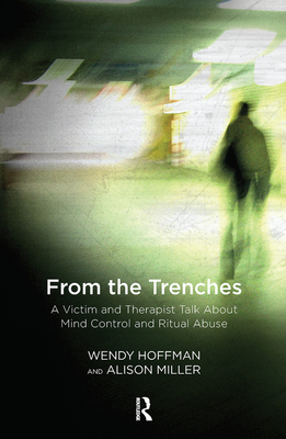 Cover of From the Trenches: A Victim and Therapist Talk about Mind Control and Ritual Abuse