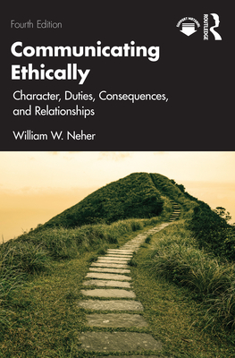 Cover of Communicating Ethically: Character, Duties, Consequences, and Relationships