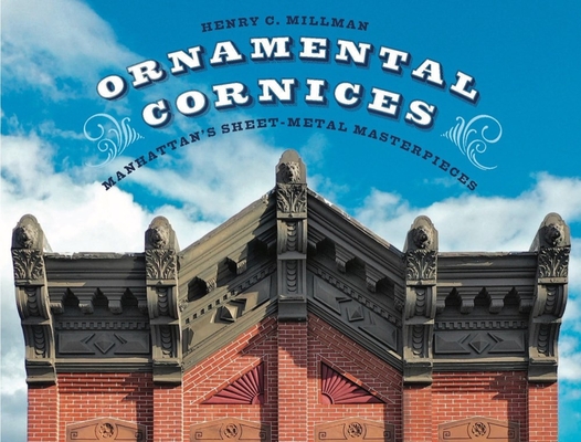 Cover of Ornamental Cornices: Manhattan's Sheet-Metal Masterpieces
