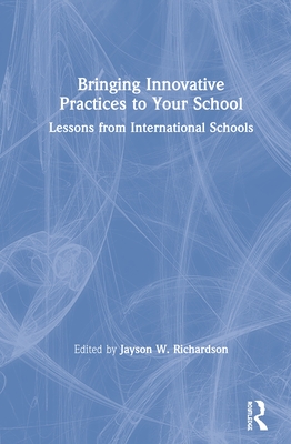 Cover of Bringing Innovative Practices to Your School: Lessons from International Schools