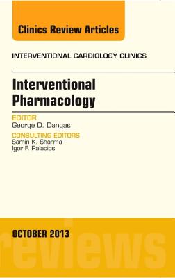 Cover of Interventional Pharmacology, an Issue of Interventional Cardiology Clinics: Volume 2-4
