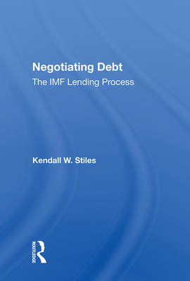 Cover of Negotiating Debt: The IMF Lending Process