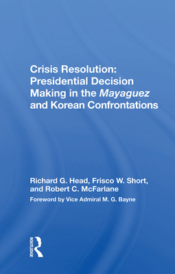Cover of Crisis Resolution: Presidential Decision Making in the Mayaguez and Korean Confrontations