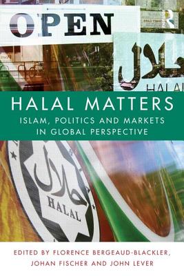 Cover of Halal Matters: Islam, Politics and Markets in Global Perspective