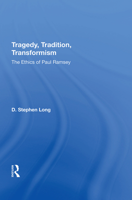 Cover of Tragedy, Tradition, Transformism: The Ethics of Paul Ramsey