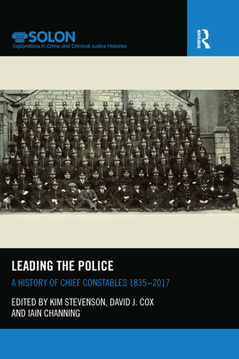 Cover of Leading the Police: A History of Chief Constables 1835-2017