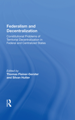 Cover of Federalism and Decentralization: Constitutional Problems of Territorial Decentralization in Federal and Centralized States