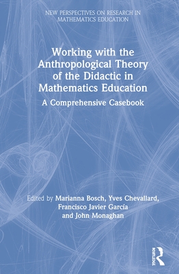 Cover of Working with the Anthropological Theory of the Didactic in Mathematics Education: A Comprehensive Casebook