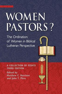 Cover of Women Pastors?: The Ordination of Women in Biblical Lutheran Perspective: A Collection of Essays